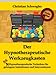 Der Hypnotherapeutische Werkzeugkasten: 50 Hypnotherapeutische Techniken für gelungene Induktionen und Interventionen: 55 Hypnotherapeutische Techniken für gelungene Induktionen und Interventionen