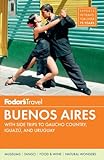Fodor's Buenos Aires: With Side Trips to Gaucho Country, Iguazu, and Uruguay (Full-color Travel...
