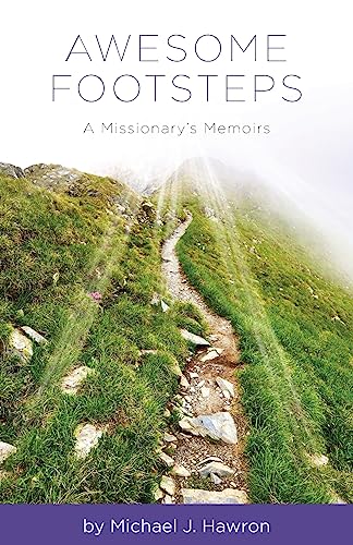 Awesome Footsteps: A Missionary's Memoirs (True Tales Trilogy)