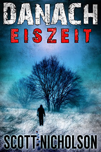 Eiszeit: Ein postapokalyptischer Thriller (Danach