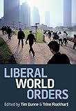 Liberal World Orders (Proceedings of the British Academy: Themed volumes of essays in the humanities and social sciences, 190)