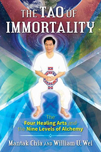 Télécharger The Tao of Immortality: The Four Healing Arts and the Nine Levels of Alchemy livre En ligne