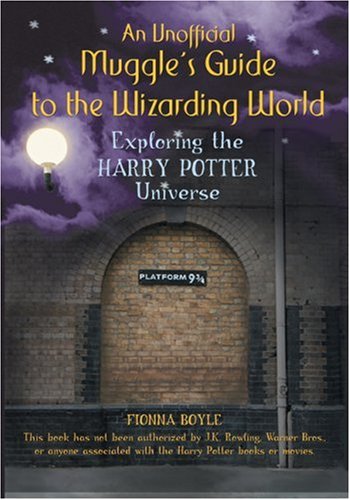 An Unofficial Muggle's Guide to the Wizarding World: Exploring the Harry Potter Universe Paperback – September 1, 2004