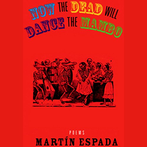 Now the Dead Will Dance the Mambo by Martin Espada