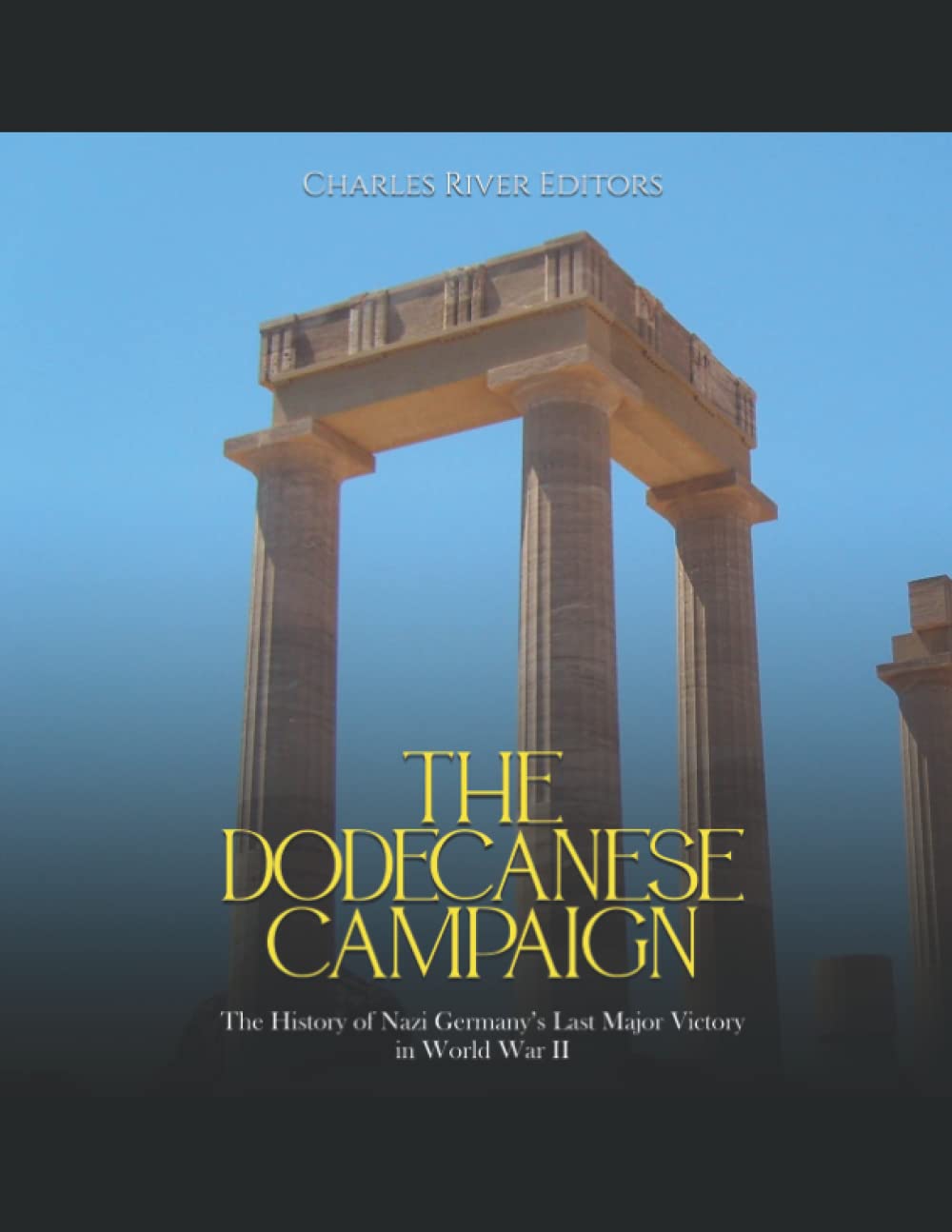 The Dodecanese Campaign: The History of Nazi Germany’s Last Major Victory in World War II