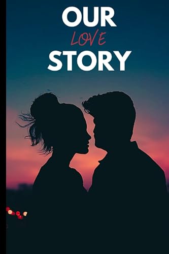 Our Love Story: Romantisches Notizheft auf 80 Seiten, leere Innenseiten in weiß, für Eure Liebesgeschichte für Zitate, Insider, Bilder und weiteres in 6x9 Zoll