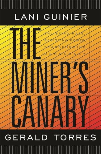 The Miner’s Canary: Enlisting Race, Resisting Power, Transforming Democracy (The Nathan I. Huggins Lectures)
