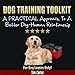 Dog Training Toolkit: A PRACTICAL Approach To A Better Dog-Human Relationship - For Dog Lovers Only! (New Dog Series Book 7)