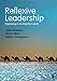 Reflexive Leadership: Organising in an imperfect world