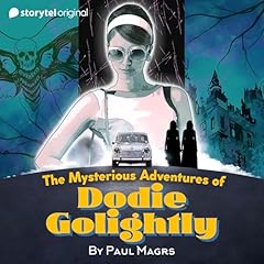 The Mysterious Adventures of Dodie Golightly Audiolibro Por Paul Magrs, Hannah Murray arte de portada