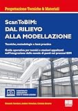 scano boa  Scan ToBIM: dal rilievo alla modellazione. Tecniche, metodologie e best practice. Guida operativa per tecnici e stazioni appaltanti nell\'integrazione delle nuvole di punti nei processi BIM