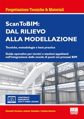  Scan ToBIM: dal rilievo alla modellazione. Tecniche, metodologie e best practice. Guida operativa per tecnici e stazioni appaltanti nell\'integrazione delle nuvole di punti nei processi BIM