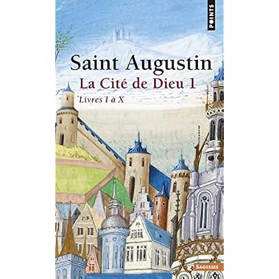 La Cit&eacute; de Dieu . Livres I &agrave; X