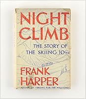 Night Climb: The Story of the Skiing 10th B000C1QJ16 Book Cover