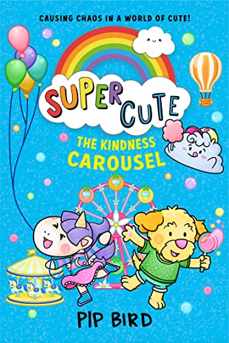 The Kindness Carousel: New super fun adventures for young readers for 2022 from the bestselling author of The Naughtiest Unicorn! (SUPER CUTE, Book 5) (English Edition)