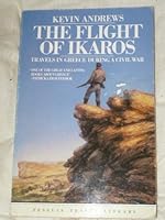 The Flight of Ikaros: Travels in Greece During a Civil War (Travel Library) by Kevin Andrews B01FGPFIIW Book Cover