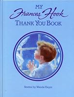 MY FRANCES HOOK THANK YOU BOOK Stories by Wanda Hayes (Glossy hardcover 8 1/2" x 11" with 30 pages of Children's "Thank You, God" Stories with Full-page Illustrations by Frances Hook) B0018WYPIW Book Cover