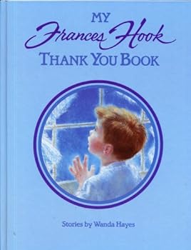 MY FRANCES HOOK THANK YOU BOOK Stories by Wanda Hayes (Glossy hardcover 8 1/2" x 11" with 30 pages of Children's "Thank You, God" Stories with Full-page Illustrations by Frances Hook)