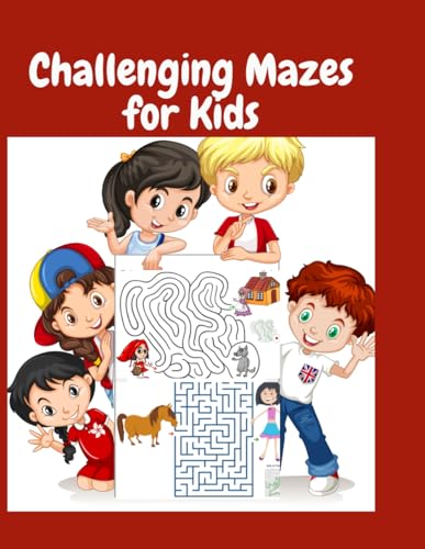Challenging Mazes for Kids: Puzzle Books for Children & Teenagers for Developing Problem Solving Skills