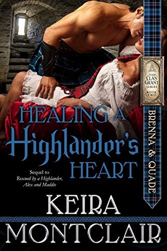 Healing a Highlander's Heart: Brenna and Quade (Clan Grant series Book 2)