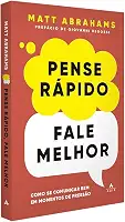 Pense rápido, fale melhor: Como se comunicar bem em momentos de pressão