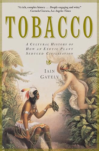 Tobacco: A Cultural History of How an Exotic Plant Seduced Civilization