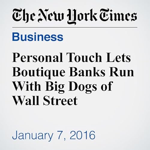 Personal Touch Lets Boutique Banks Run With Big Dogs of Wall Street cover art