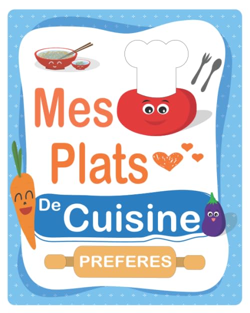 Mes Plats De Cuisine Préférés: Cahier recette cuisine pour écrire tes recettes préférés et constituer une collection de 100 recettes avec 2 pages par recette.