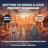 Getting to Know and Love Prophet Muhammad: Your Very First Introduction to Prophet Muhammad (Islamic Books for Kids | Fun & Educational Islamic Series)
