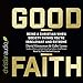 Good Faith: Being a Christian When Society Thinks You're Irrelevant and Extreme