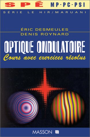 Télécharger Optique ondulatoire SPE MP, PC, PSI, PT - Cours avec exercices résolus: Cours avec exercices résol PDF Ebook En Ligne