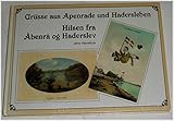  Grüsse aus Apenrade und Hadersleben = Hilsen fra ºAbenrºa og Haderslev.