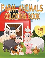 Farm Animals Coloring Book: A Cute Farm Animals Coloring Book For Toddlers and Kids Aged 3 - 8 With 35 Coloring Pictures Of Favorite Farm Animals (Large 8.5 x 11 Inches) B089M422Y8 Book Cover