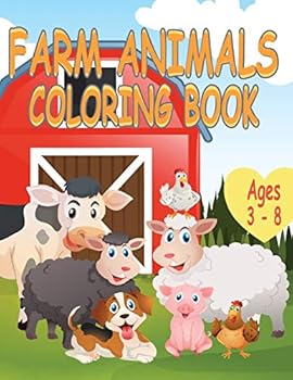 Farm Animals Coloring Book: A Cute Farm Animals Coloring Book For Toddlers and Kids Aged 3 - 8 With 35 Coloring Pictures Of Favorite Farm Animals (Large 8.5 x 11 Inches)