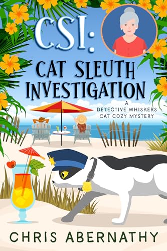 CSI: Cat Sleuth Investigation: An Amateur Detective Whodunit with Cats, Dogs, and Other Animals (The Detective Whiskers Cozy Mystery Series Book 2)