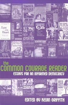 Paperback The Common Courage Reader: Essays for an Informed Democracy Book