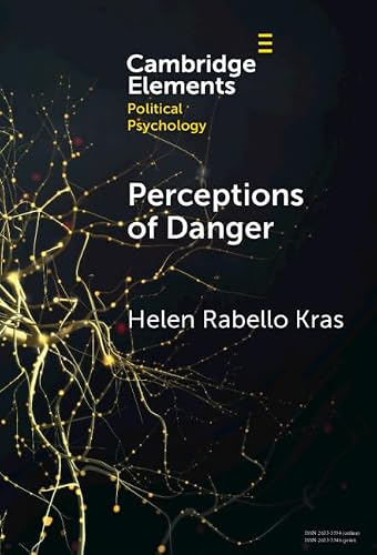 Perceptions of Danger: How Risk Assessments Underpin Attitudes on Crime and Intimate Partner Violence (Elements in Political Psychology)