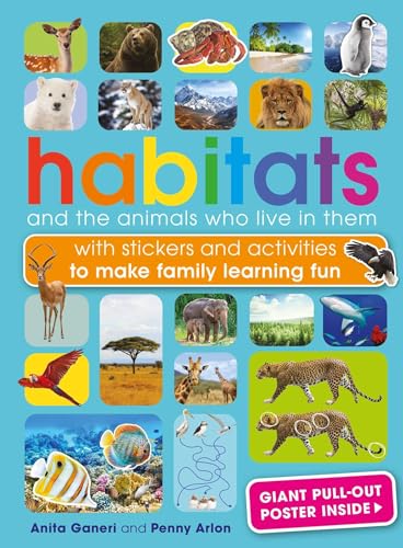 Habitats and the Animals Who Live in Them: With stickers and activities to make family learning fun
