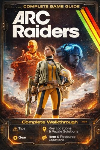 ARC Raiders Ultimate Strategy Guide 2026 (New Updated - Full Color): The Complete Official Survival Guide & Walkthrough from Beginner to Pro for Tips, ... Location, Key Locations & Puzzle Solutions