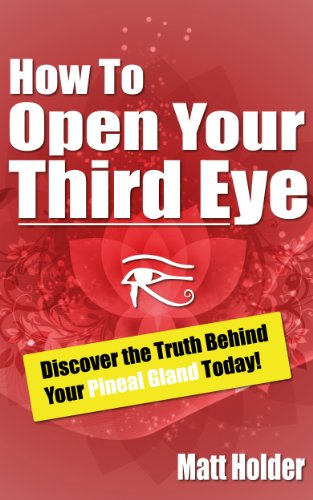 How To Open Your Third Eye - Discover The Truth Behind Your Pineal Gland How To Open Your Third Eye - Discover The Truth Behind Your Pineal Gland