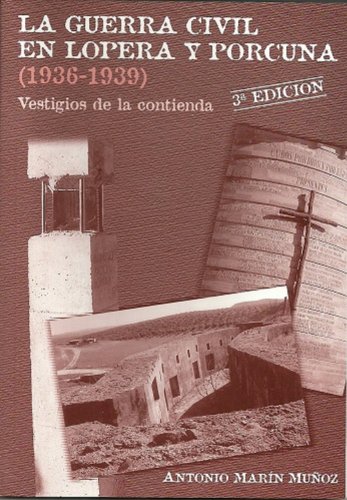 La Guerra Civil en Lopera y Porcuna (1936-1939)
