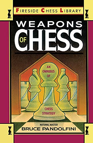 Weapons of Chess: An Omnibus of Chess Strategies (Fireside Chess Library)
