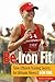 Be Iron Fit: Time-Efficient Training Secrets For Ultimate Fitness