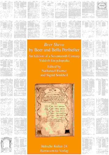 'Beer Sheva' by Beer and Bella Perlhefter: Edition of a seventeenth century Yiddish Encyclopedia (Judische Kultur. Studien zur Geistesgeschichte, Religion und Literatur) (Yiddish Edition)