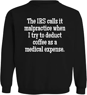 The IRS Calls it Malpractice When I Try to deduct Coffee as a Medical Expense. - Men's Soft & Comfortable Long Sleeve T-Shirt CP05