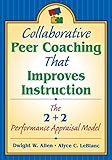Collaborative Peer Coaching That Improves Instruction: The 2 + 2 Performance Appraisal Model