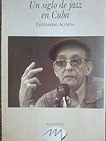 Un Siglo De Jazz En Cuba.historia Del Jazz En Cuba. 9597184222 Book Cover