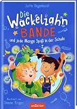 Die Wackelzahn-Bande und jede Menge Spaß in der Schule (Die Wackelzahn-Bande 2): Das perfekte Geschenk zur Einschulung | ab 6 Jahren