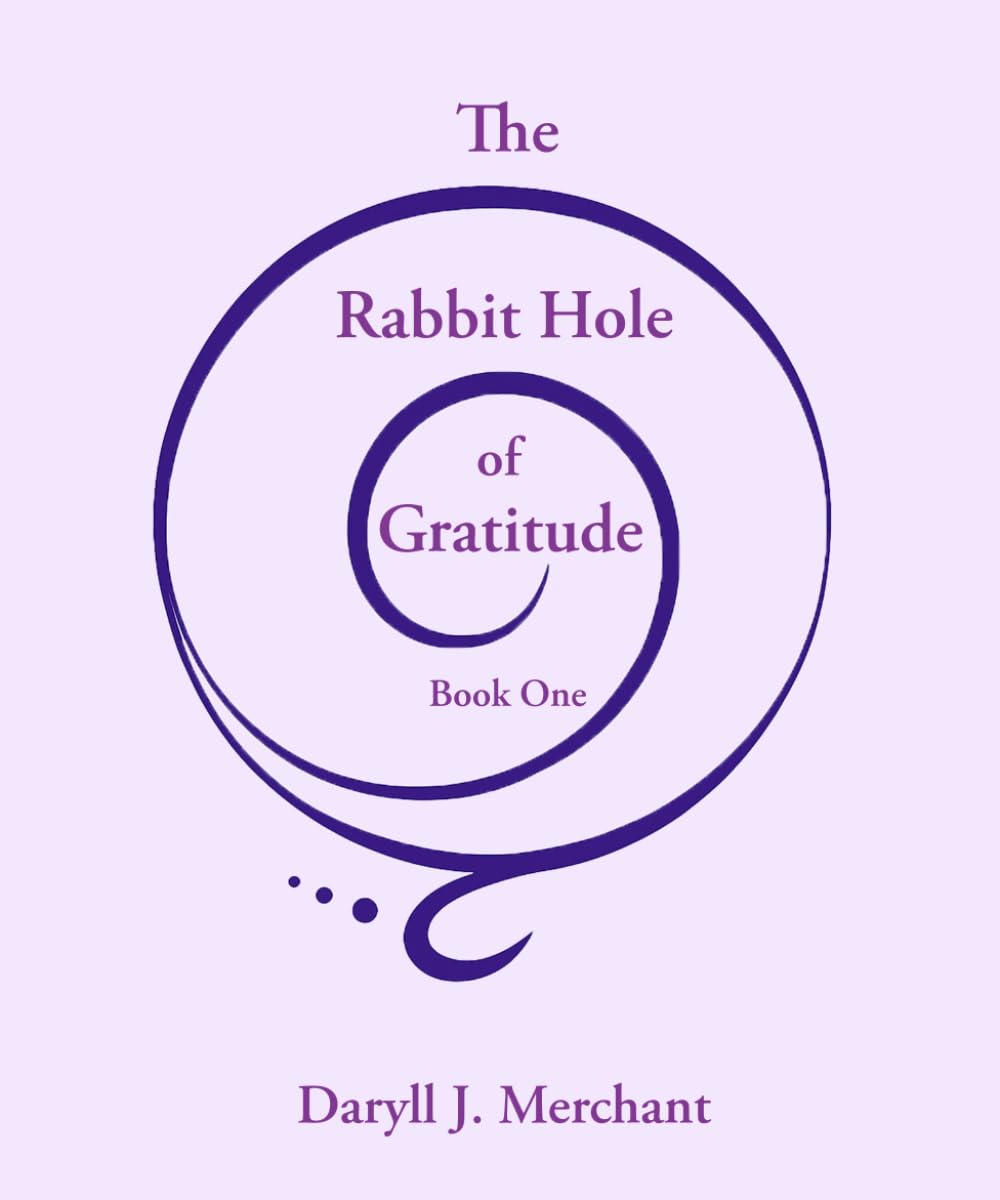 The Rabbit Hole of Gratitude: Book One