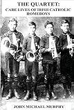 The Quartet: Care Lives of Irish Catholic Homeboys